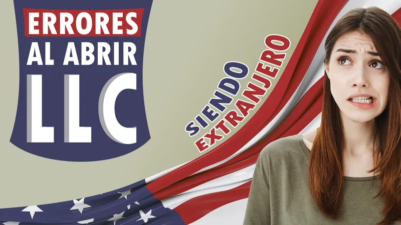 13 errores evitables al abrir una LLC siendo extranjero