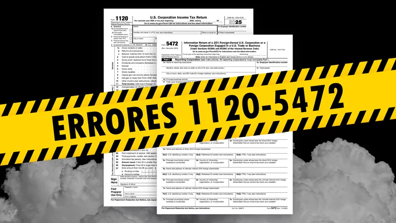 40 errores de LLC en Formularios 1120 y 5472